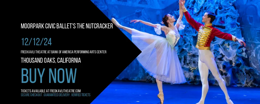 Moorpark Civic Ballet's The Nutcracker at Fred Kavli Theatre At Bank Of America Performing Arts Center